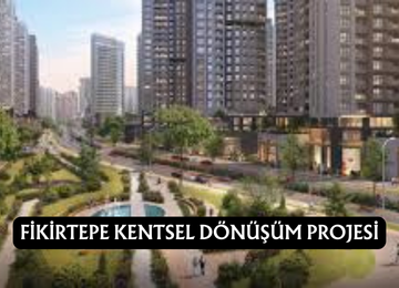 YENİ FİKİRTEPE KENTSEL DÖNÜŞÜM PROJESİ